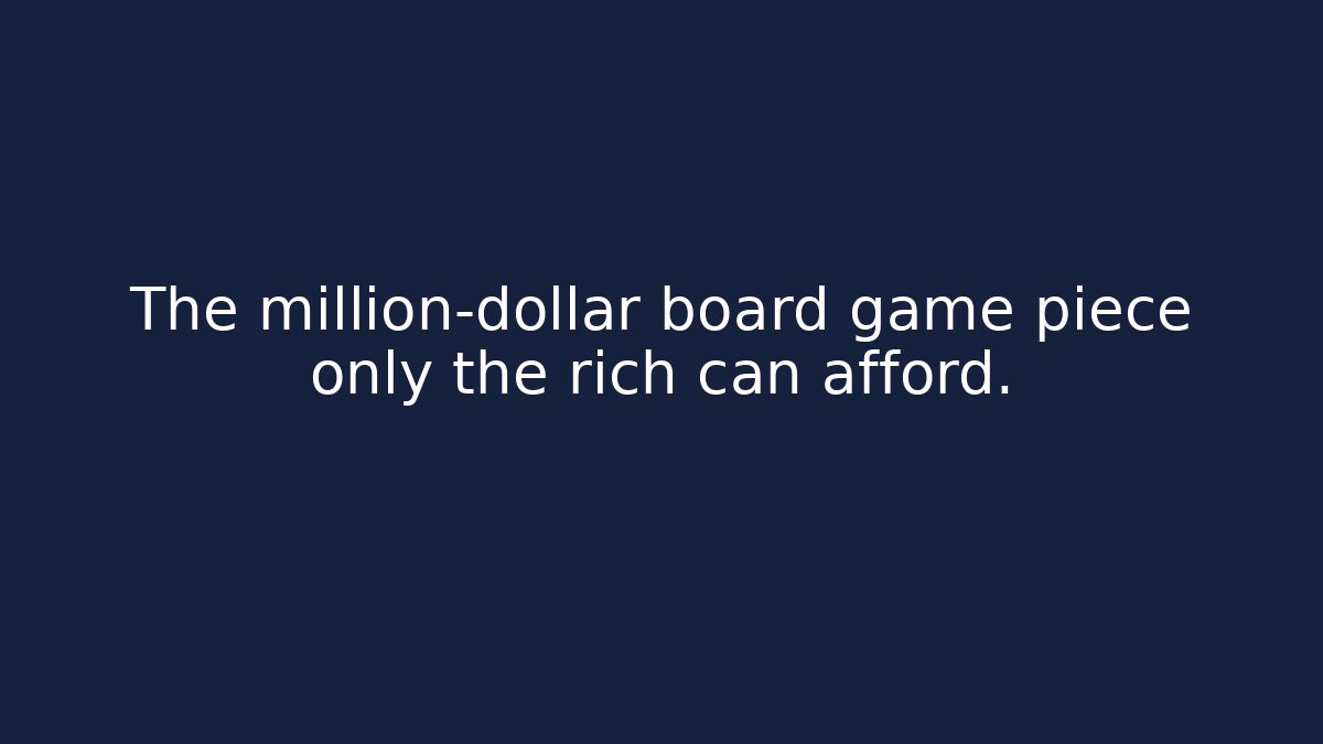 The million-dollar board game piece only the rich can afford.