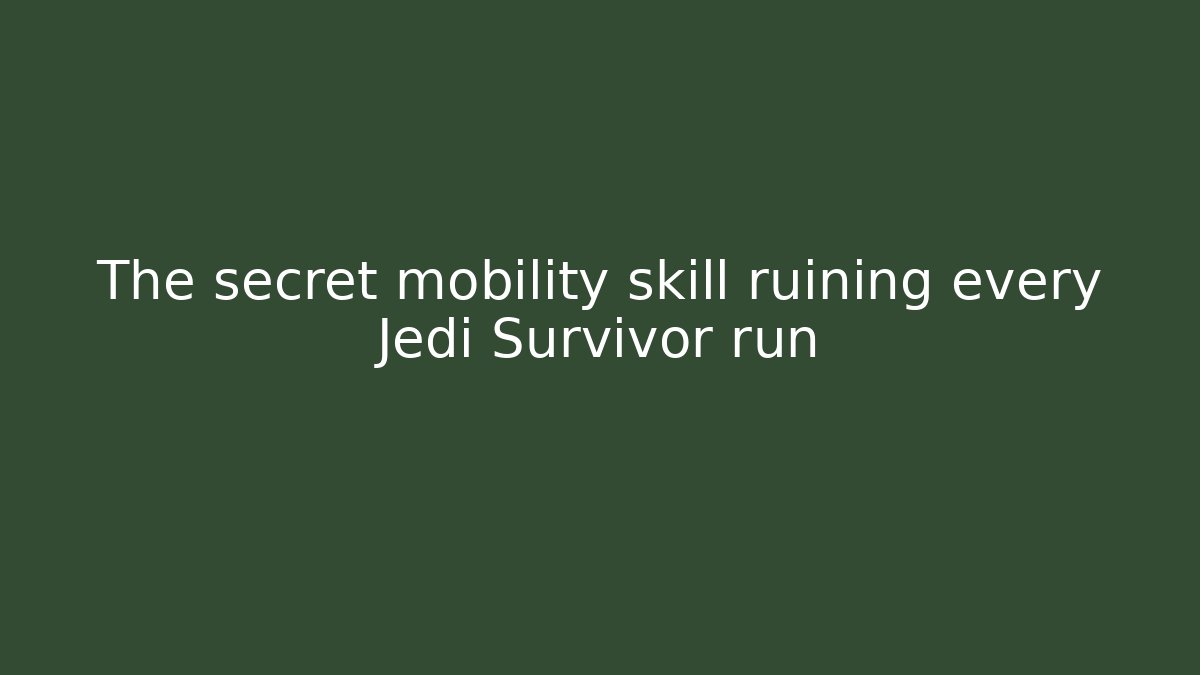 The secret mobility skill ruining every Jedi Survivor run - The Family Holidays