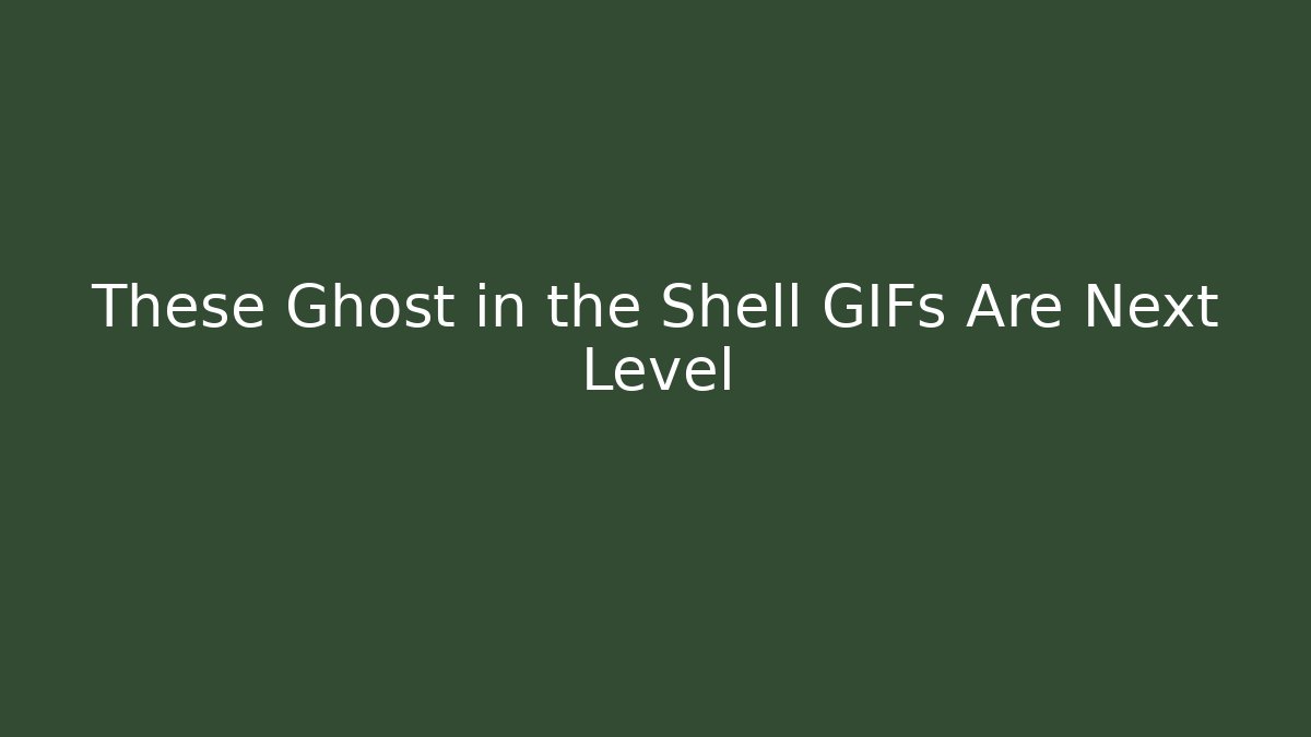 These Ghost in the Shell GIFs Are Next Level
