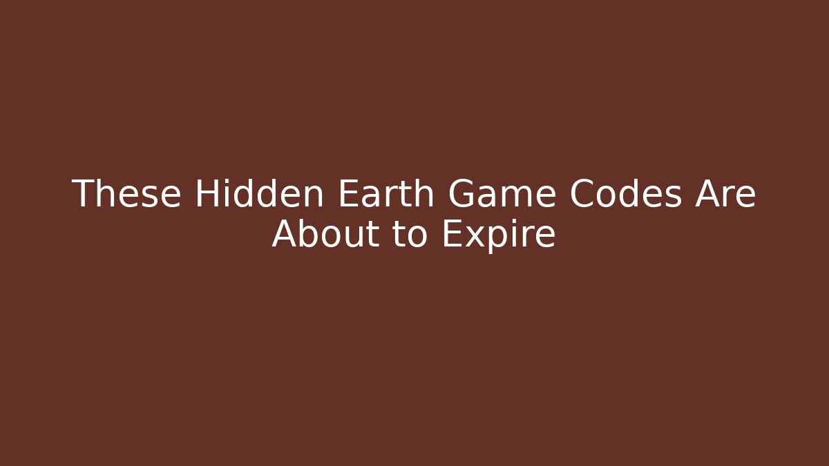 These Hidden Earth Game Codes Are About to Expire