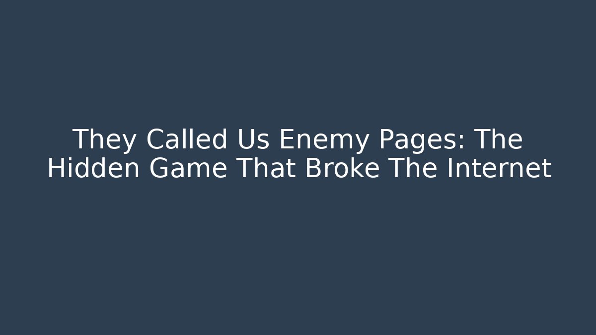 They Called Us Enemy Pages: The Hidden Game That Broke The Internet