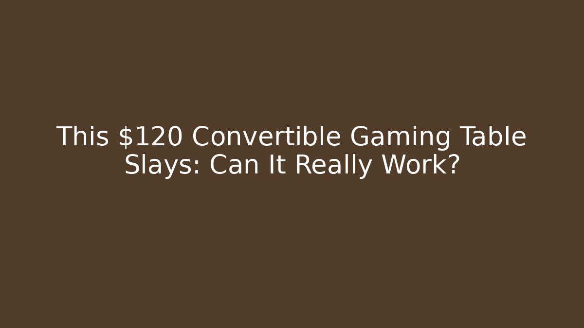 This $120 Convertible Gaming Table Slays: Can It Really Work? - The Family Holidays