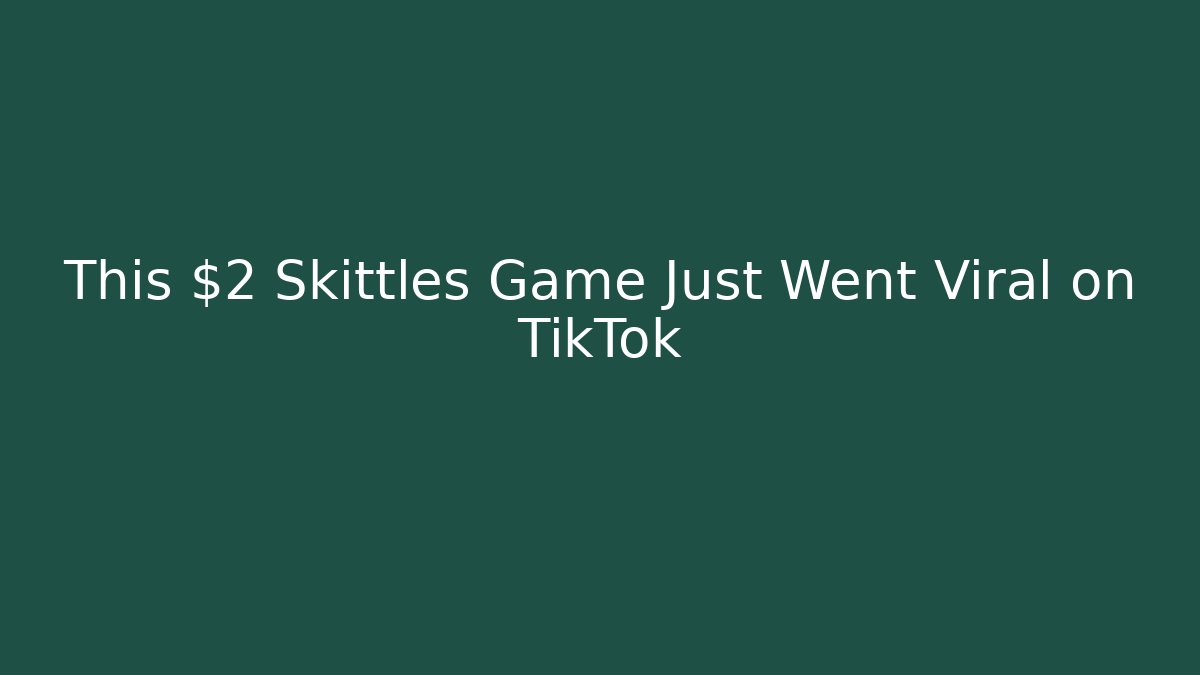 This $2 Skittles Game Just Went Viral on TikTok