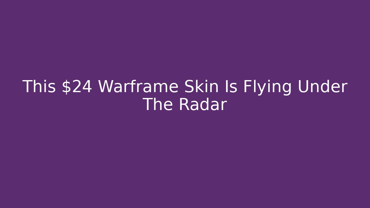 This $24 Warframe Skin Is Flying Under The Radar