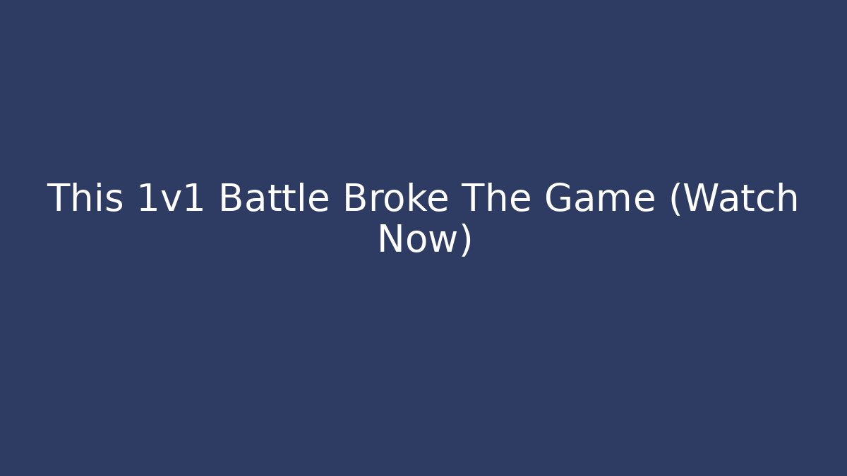 This 1v1 Battle Broke The Game (Watch Now)