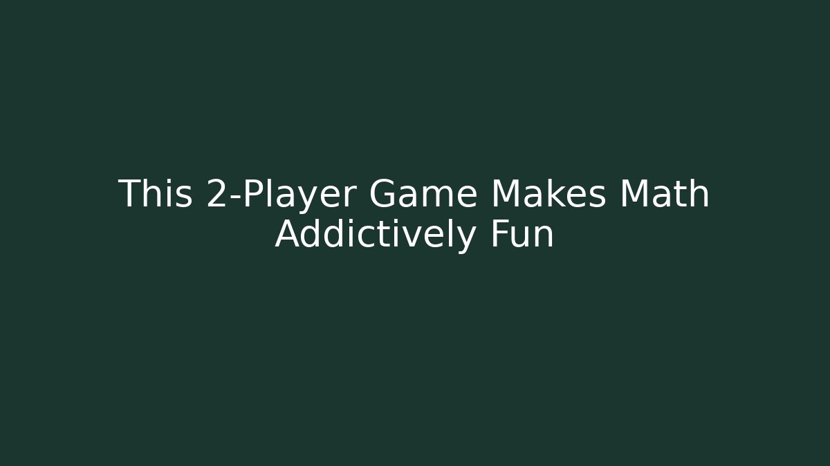 This 2-Player Game Makes Math Addictively Fun