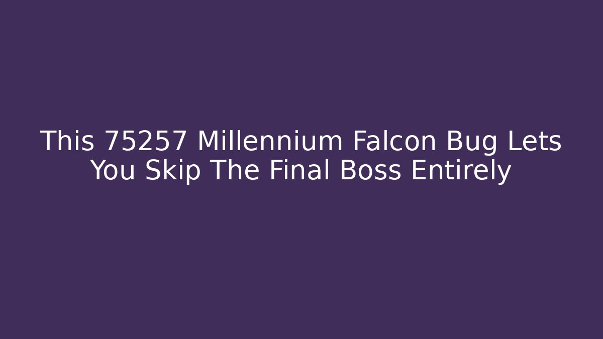 This 75257 Millennium Falcon Bug Lets You Skip The Final Boss Entirely