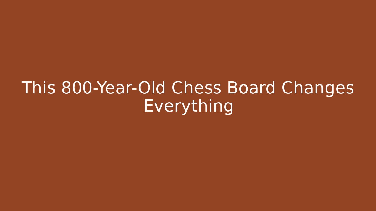 This 800-Year-Old Chess Board Changes Everything