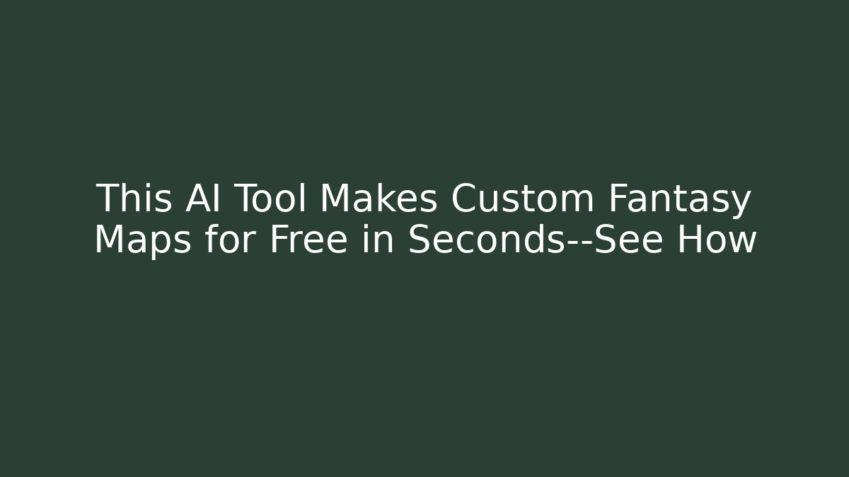 This AI Tool Makes Custom Fantasy Maps for Free in Seconds—See How