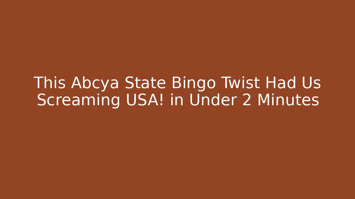 This Abcya State Bingo Twist Had Us Screaming USA! in Under 2 Minutes