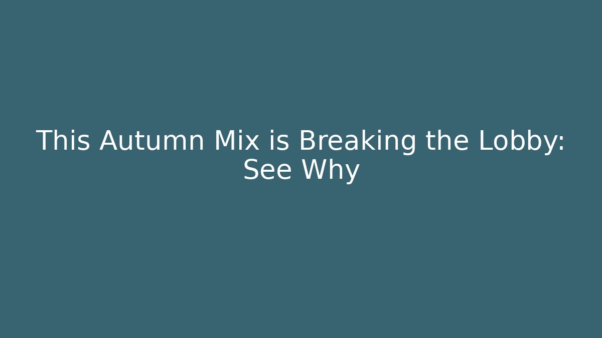 This Autumn Mix is Breaking the Lobby: See Why - The Family Holidays