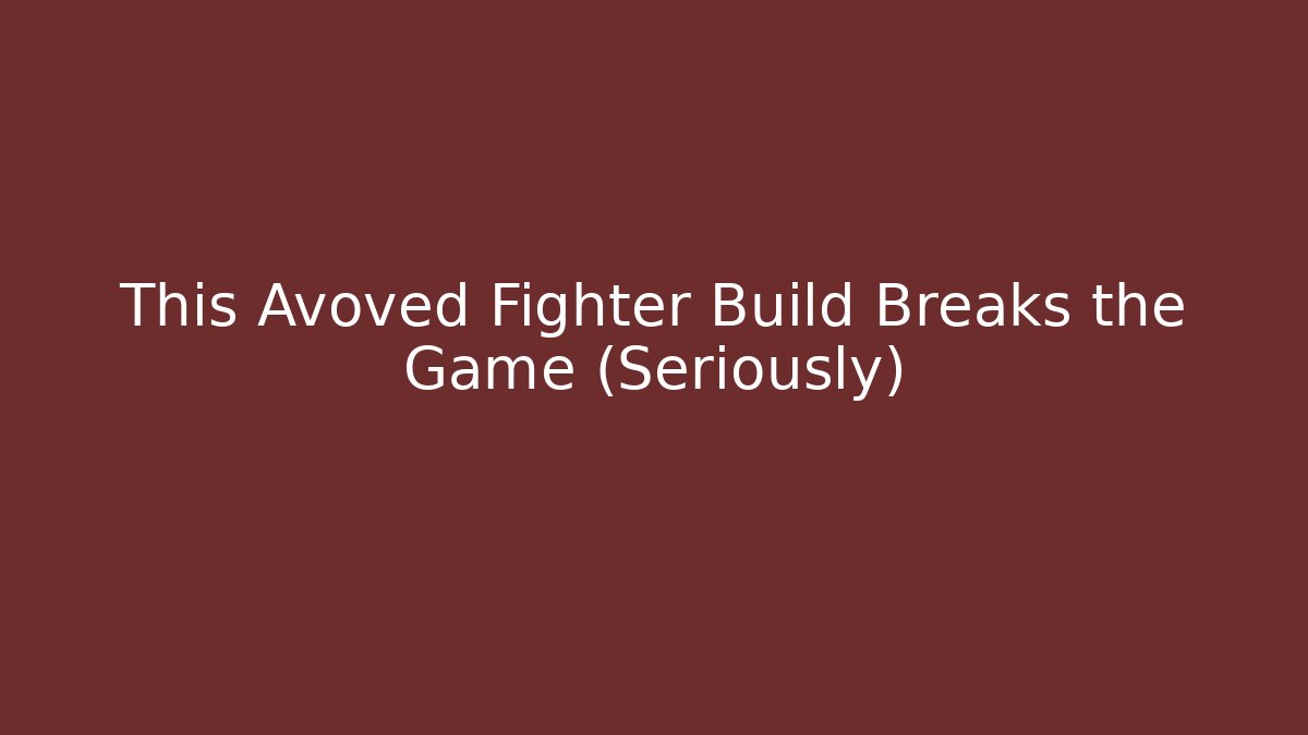 This Avoved Fighter Build Breaks the Game (Seriously)