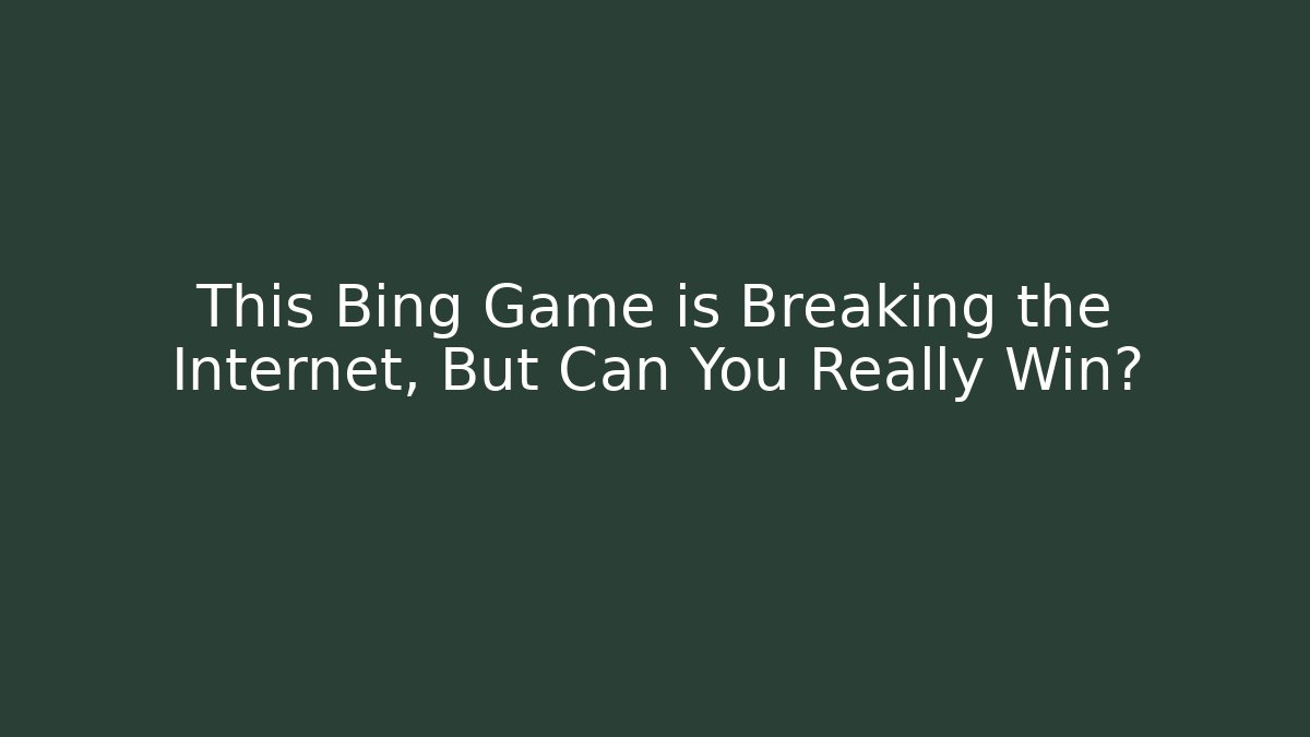 This Bing Game is Breaking the Internet, But Can You Really Win?