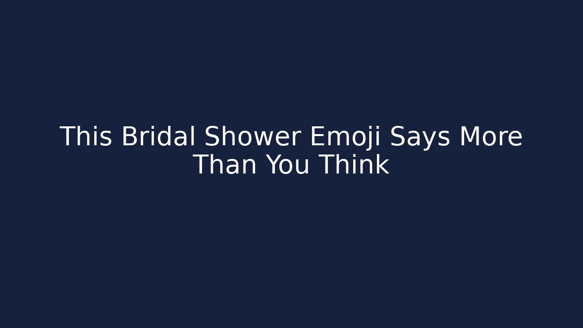 This Bridal Shower Emoji Says More Than You Think
