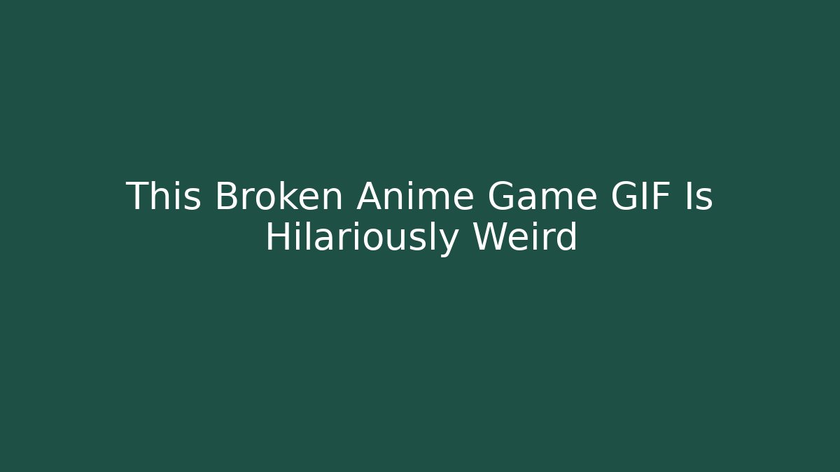 This Broken Anime Game GIF Is Hilariously Weird