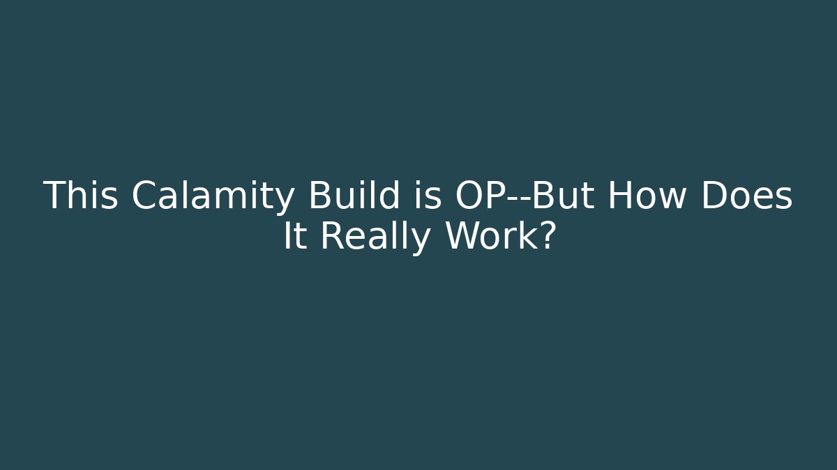 This Calamity Build is OP—But How Does It Really Work?