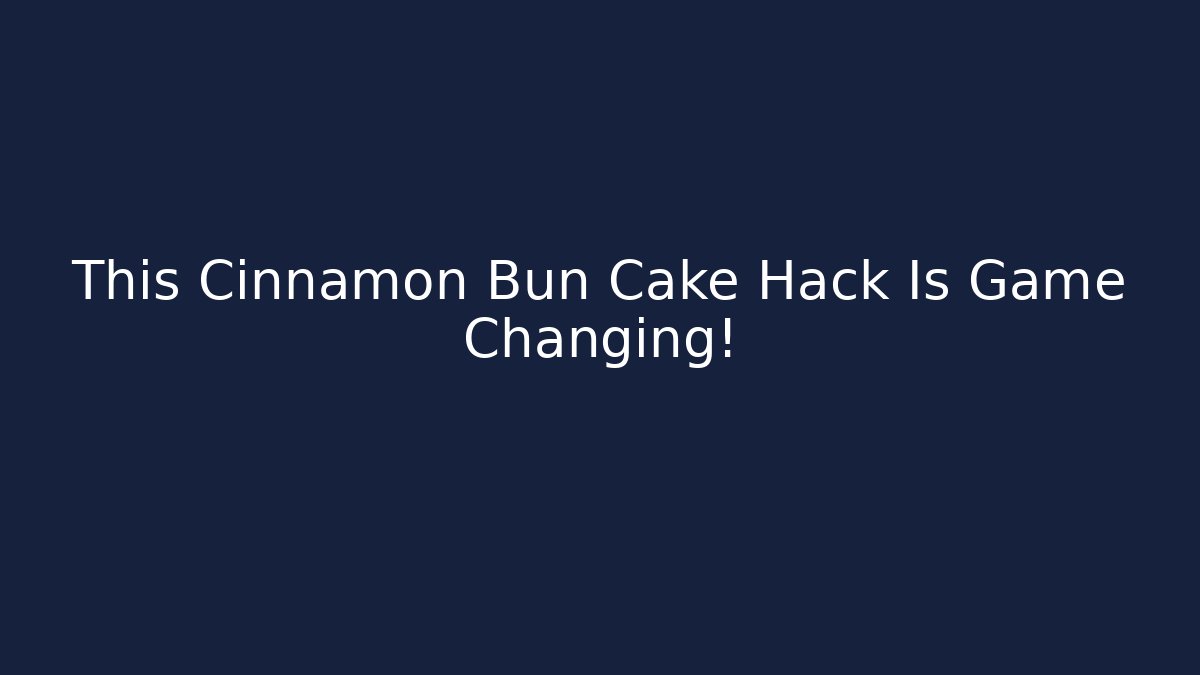 This Cinnamon Bun Cake Hack Is Game Changing!