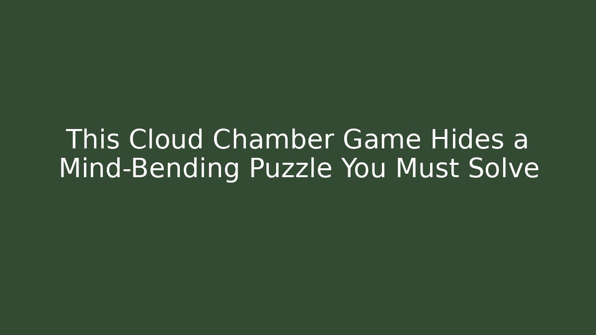 This Cloud Chamber Game Hides a Mind-Bending Puzzle You Must Solve