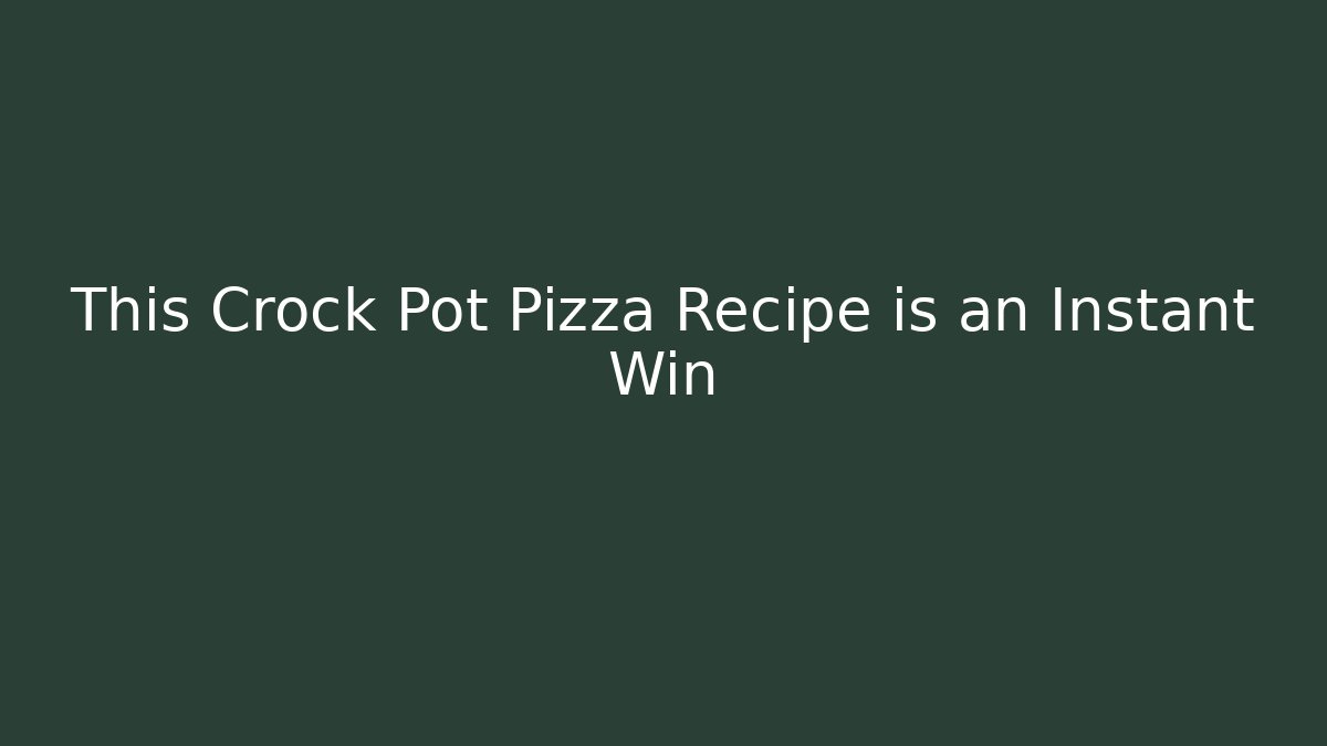 This Crock Pot Pizza Recipe is an Instant Win