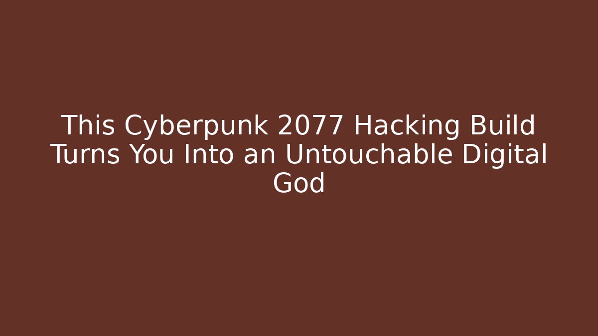 This Cyberpunk 2077 Hacking Build Turns You Into an Untouchable Digital God