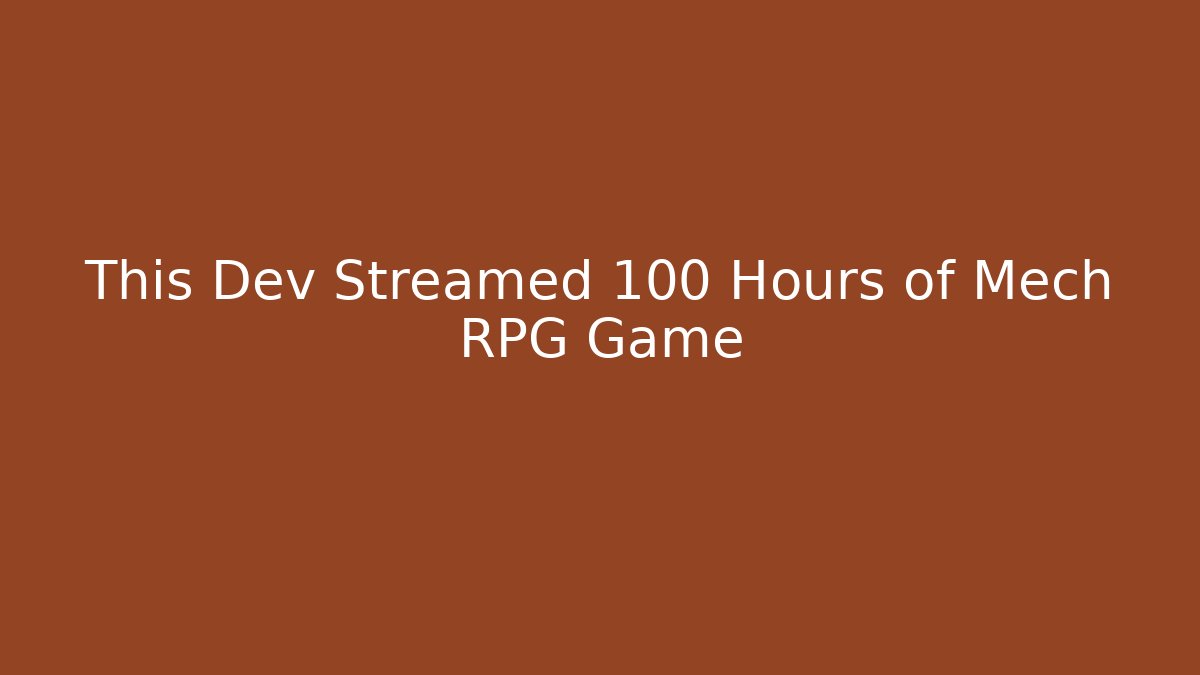 This Dev Streamed 100 Hours of Mech RPG Game