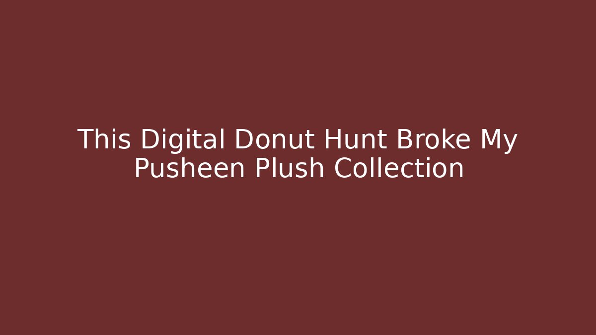 This Digital Donut Hunt Broke My Pusheen Plush Collection