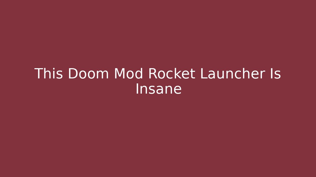 This Doom Mod Rocket Launcher Is Insane