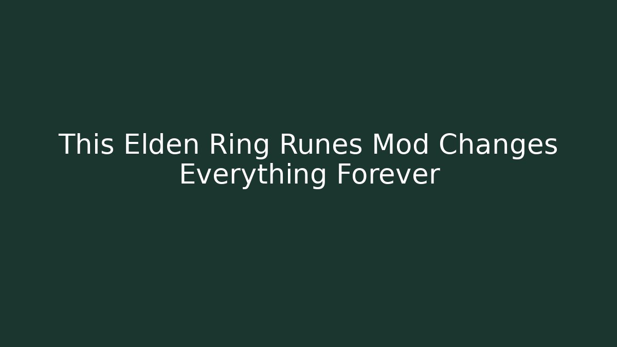 This Elden Ring Runes Mod Changes Everything Forever