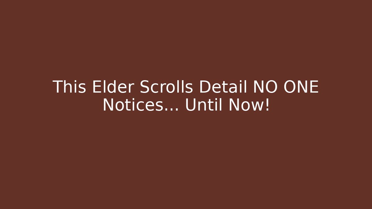 This Elder Scrolls Detail NO ONE Notices… Until Now!