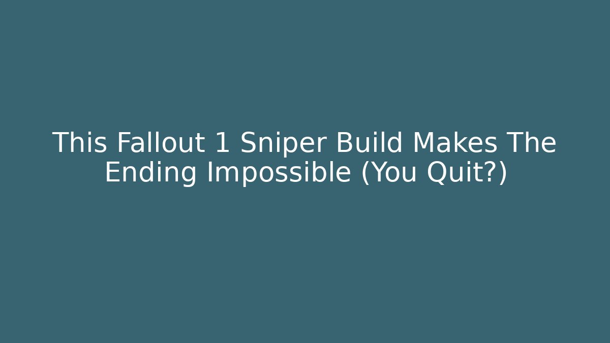 This Fallout 1 Sniper Build Makes The Ending Impossible (You Quit?)