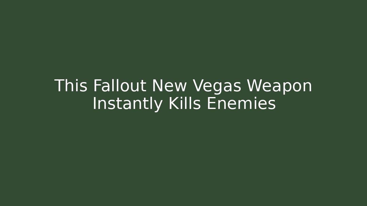 This Fallout New Vegas Weapon Instantly Kills Enemies - The Family Holidays