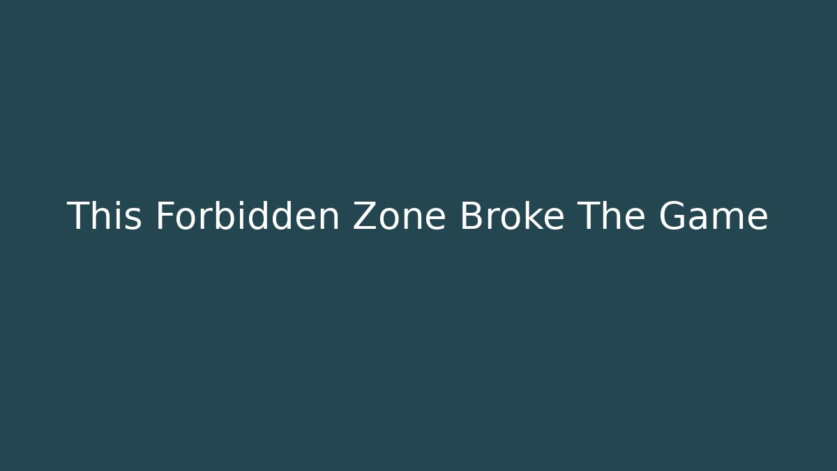 This Forbidden Zone Broke The Game