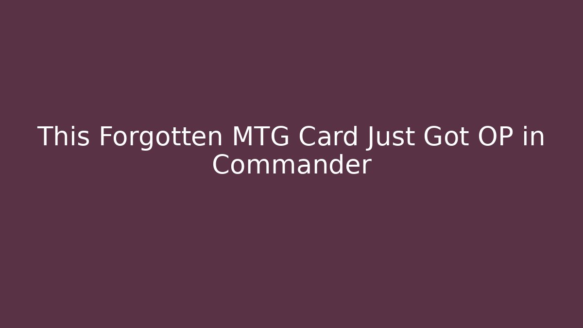 This Forgotten MTG Card Just Got OP in Commander - The Family Holidays