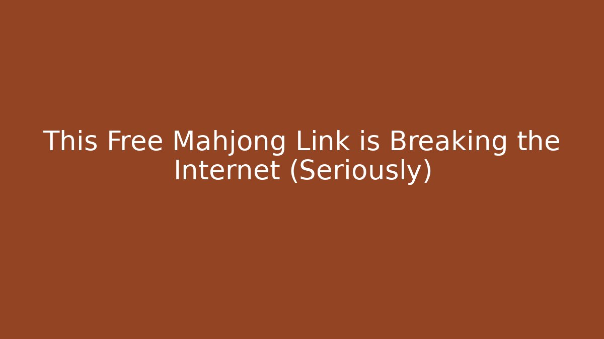 This Free Mahjong Link is Breaking the Internet (Seriously)