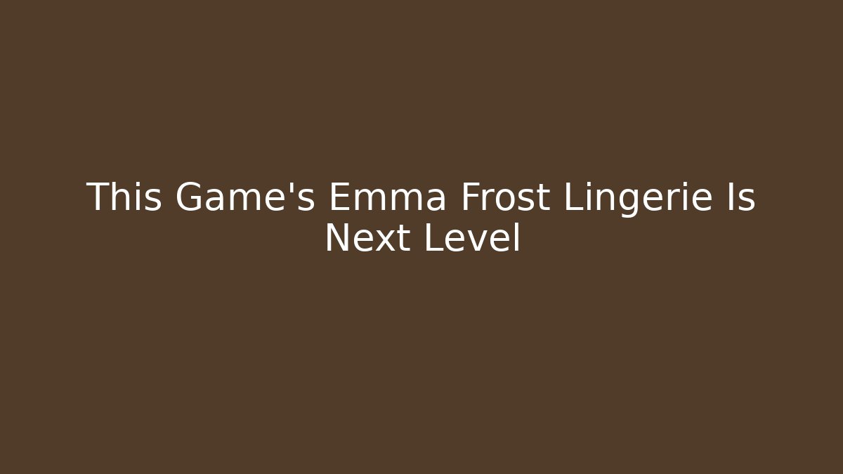 This Game's Emma Frost Lingerie Is Next Level