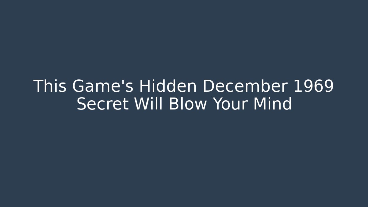 This Game's Hidden December 1969 Secret Will Blow Your Mind - The Family Holidays