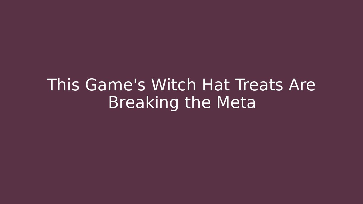 This Game's Witch Hat Treats Are Breaking the Meta - The Family Holidays