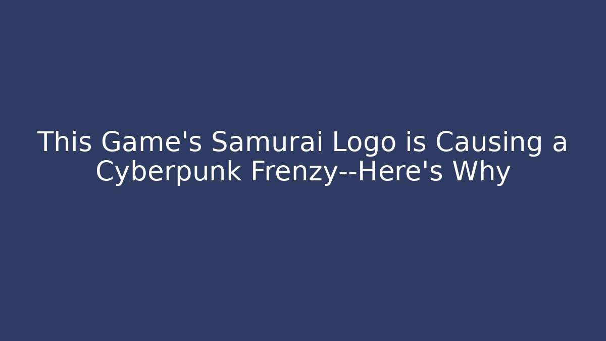 This Game’s Samurai Logo is Causing a Cyberpunk Frenzy—Here’s Why