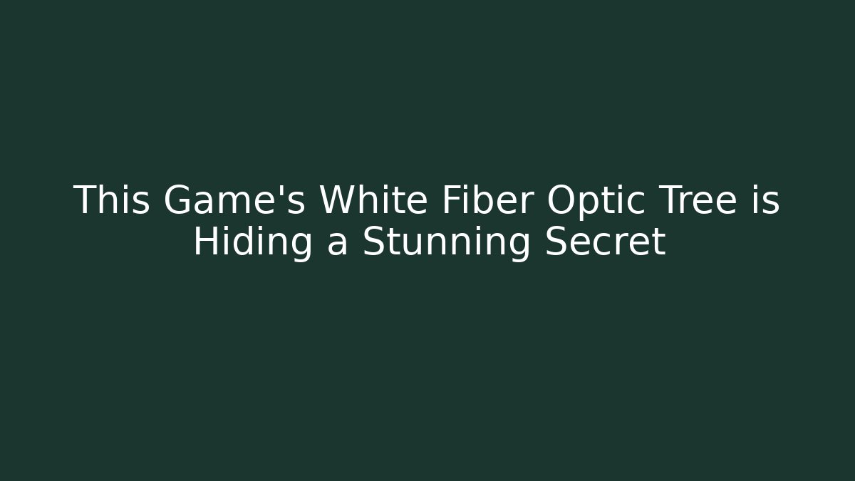 This Game’s White Fiber Optic Tree is Hiding a Stunning Secret