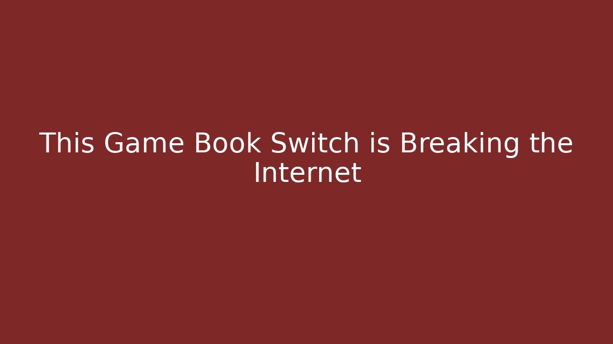 This Game Book Switch is Breaking the Internet