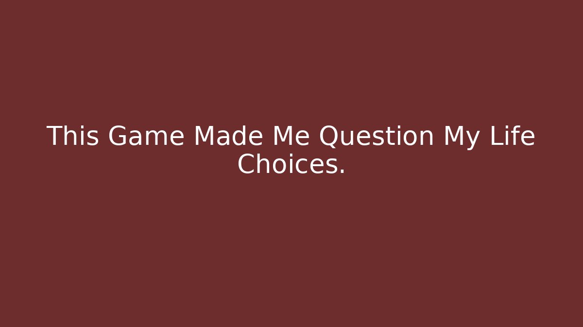 This Game Made Me Question My Life Choices. - The Family Holidays