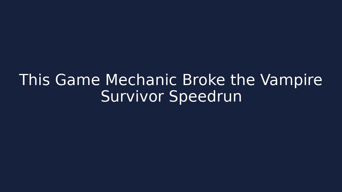 This Game Mechanic Broke the Vampire Survivor Speedrun