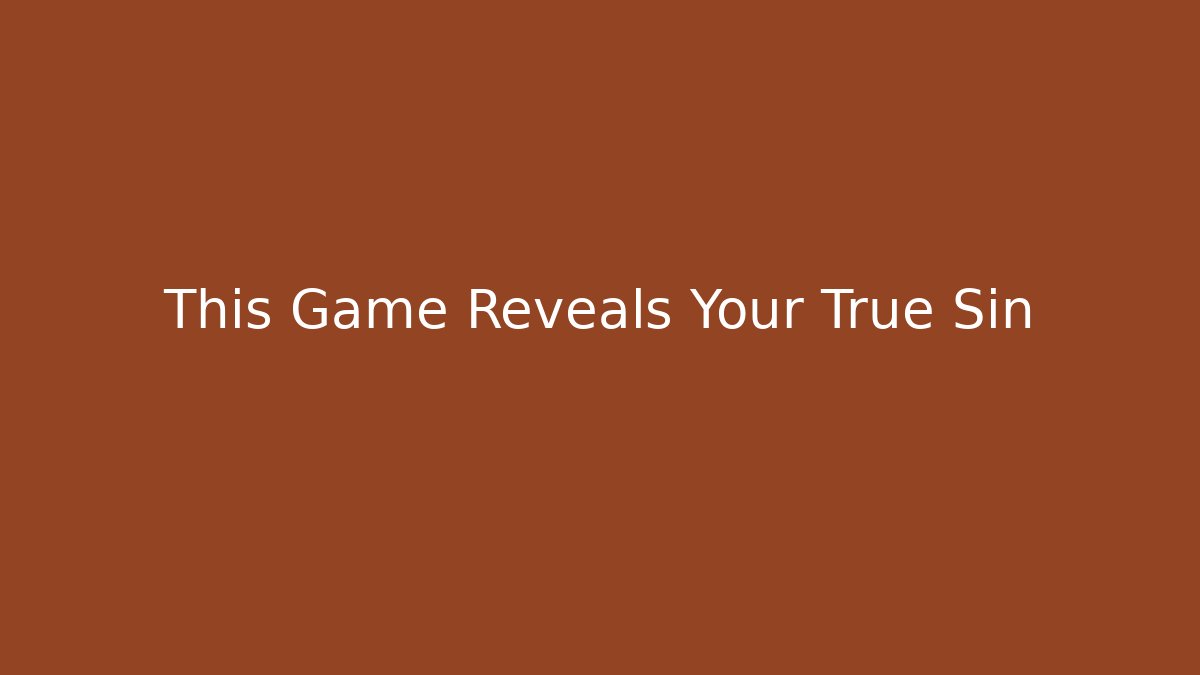 This Game Reveals Your True Sin