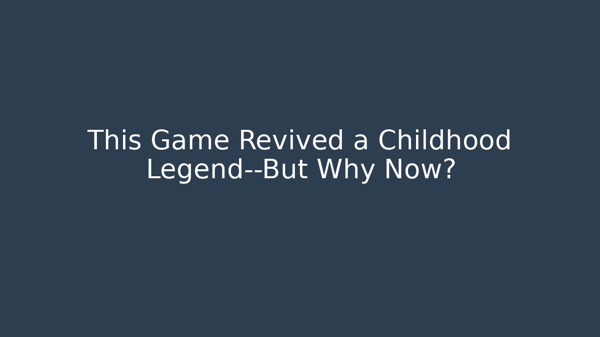 This Game Revived a Childhood Legend—But Why Now?