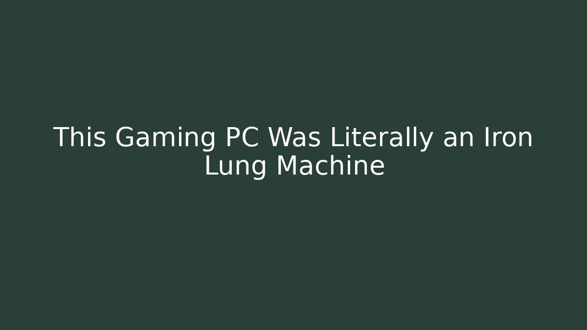 This Gaming PC Was Literally an Iron Lung Machine