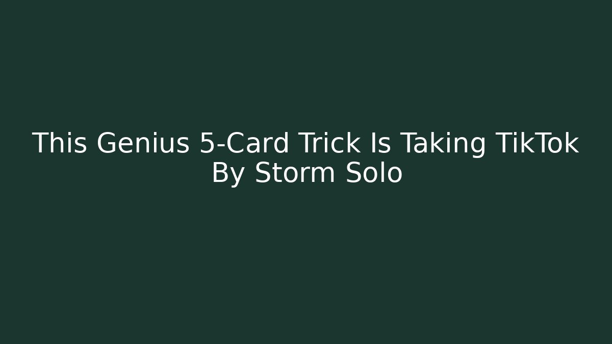 This Genius 5-Card Trick Is Taking TikTok By Storm Solo
