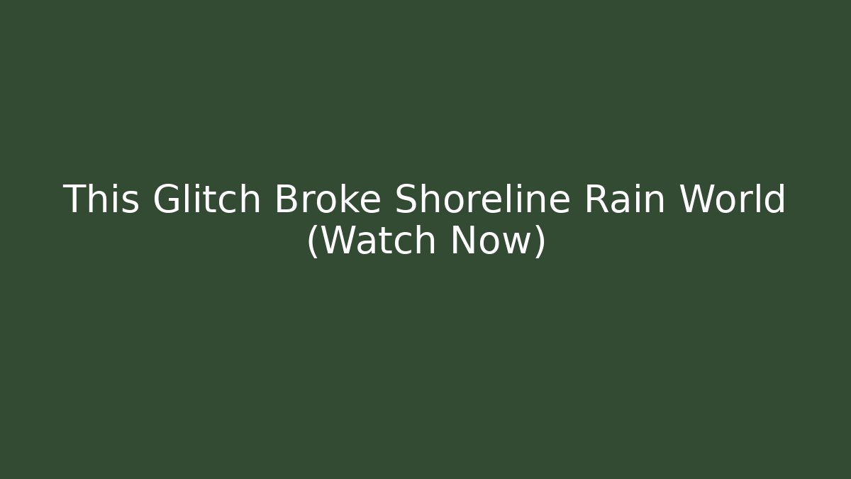 This Glitch Broke Shoreline Rain World (Watch Now)