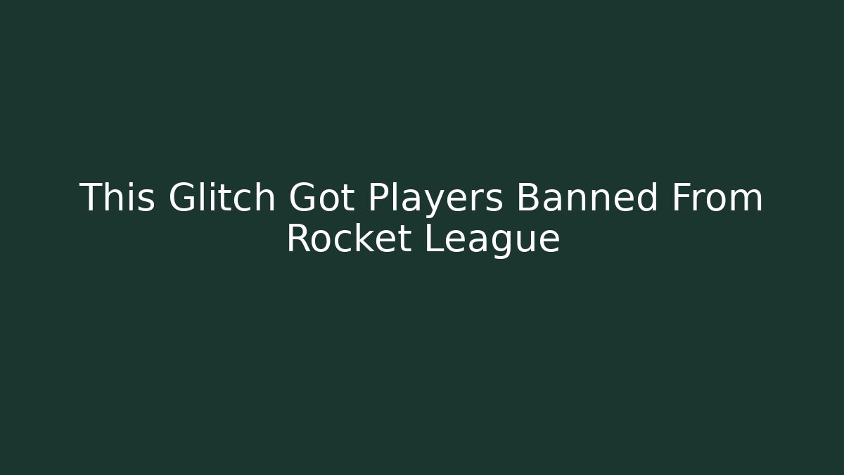 This Glitch Got Players Banned From Rocket League - The Family Holidays