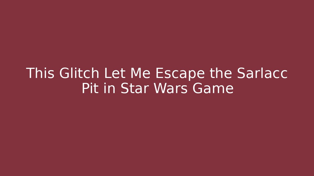 This Glitch Let Me Escape the Sarlacc Pit in Star Wars Game