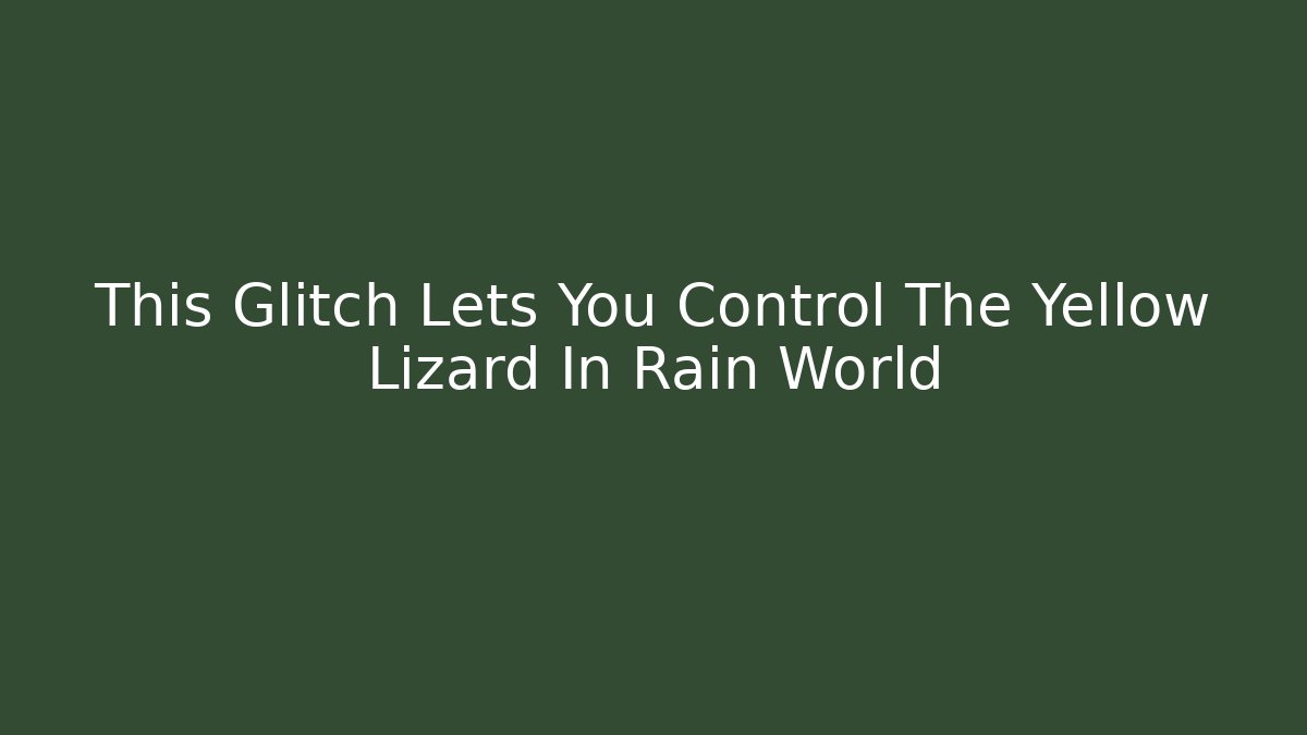 This Glitch Lets You Control The Yellow Lizard In Rain World